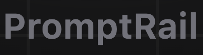 PromptRail